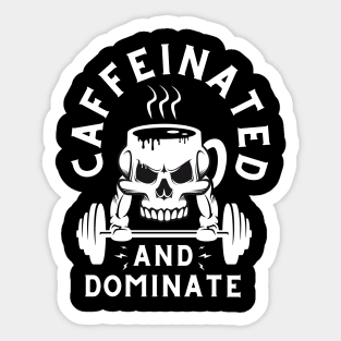 Caffeinated And Dominate Gym Sticker